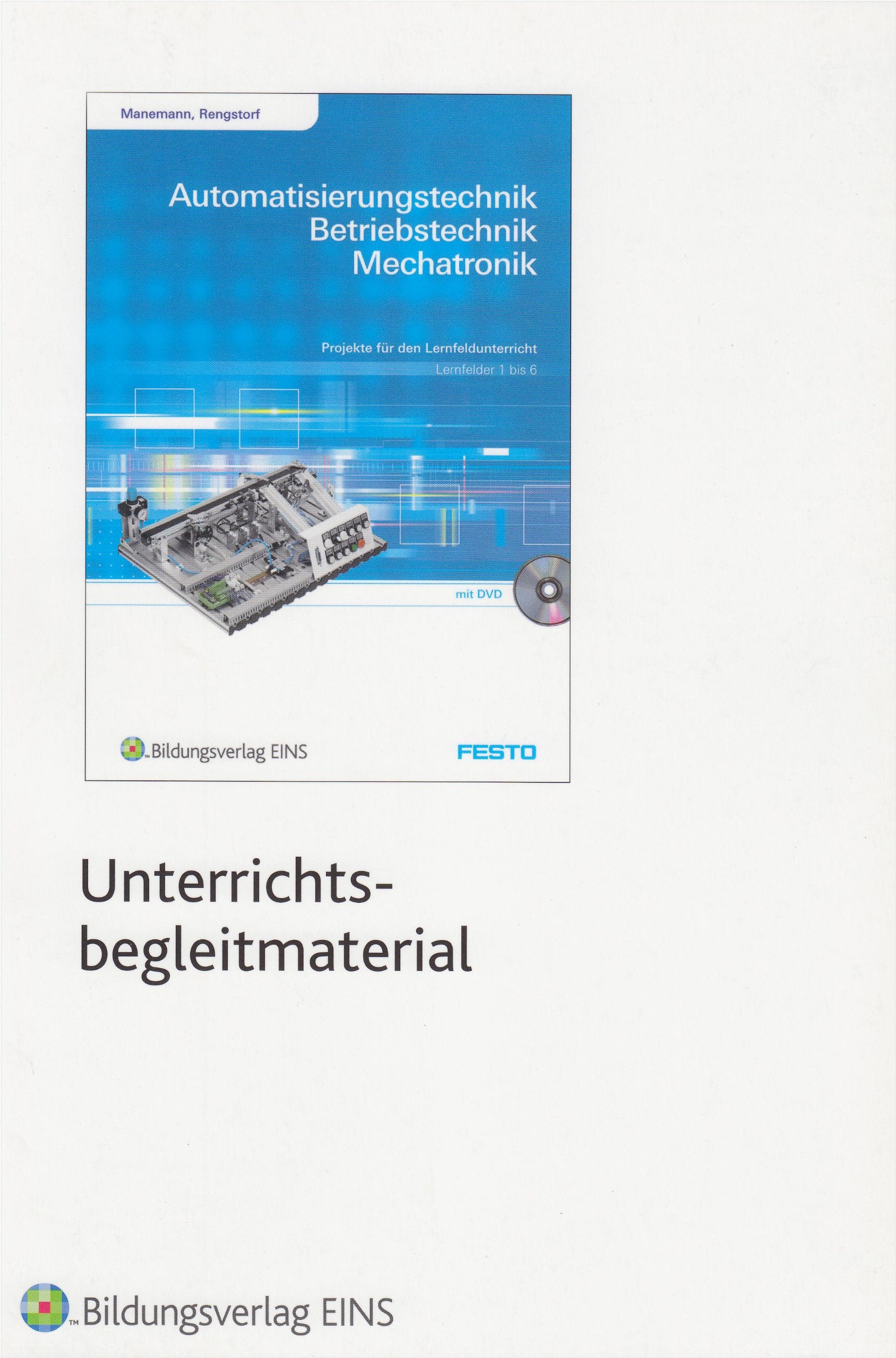 Projekte für den Lernfeldunterricht: Automatisierungstechnik, Betriebstechnik, Mechatronik - Lernfelder 1 bis 6 Lösungen Lösungen Other software