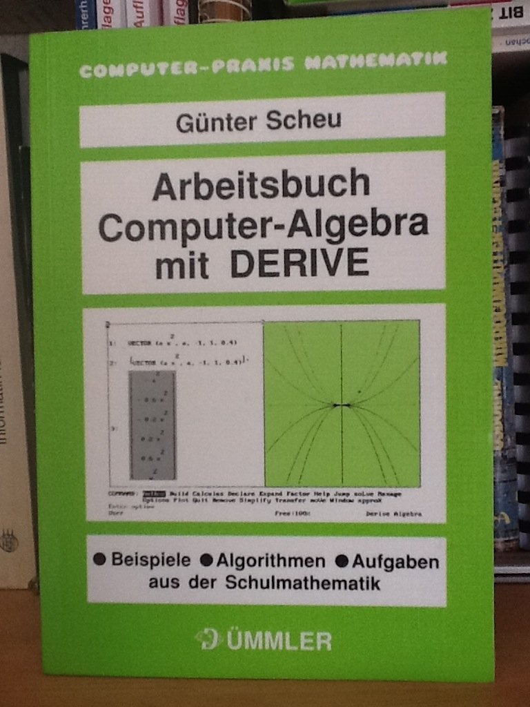 Product Image: Arbeitsbuch Computer-Algebra mit DERIVE. Beispiele, Algorithmen, Aufgaben aus der Schulmathematik