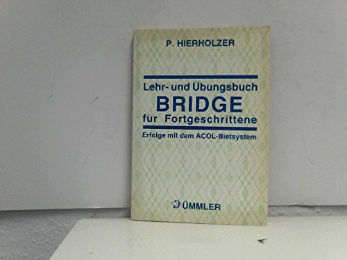 Lehr- und Übungsbuch Bridge für Fortgeschrittene. Erfolge mit dem ACOL-Bietsystem. Zum Selbststudium mit vielen Turnierbeispielen, Varianten, Aufgaben Leisure & Fun