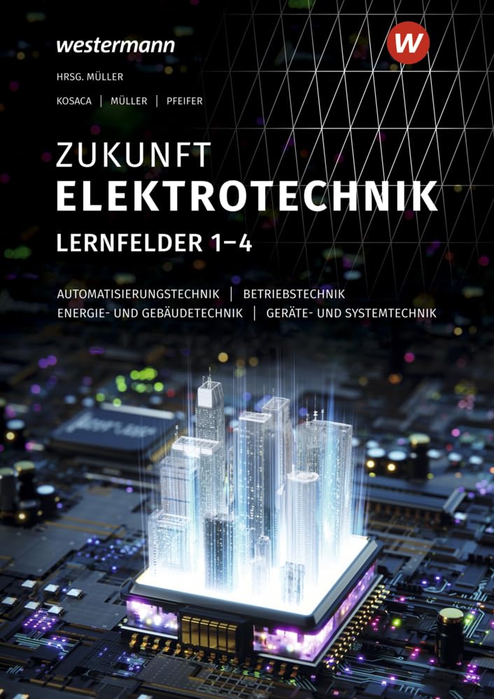 Zukunft Elektrotechnik. Grundwissen Lernfelder 1-4: Schulbuch Study Guides