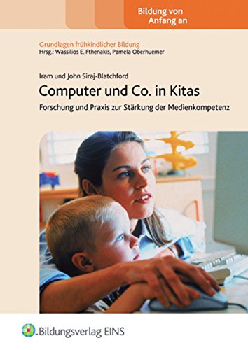 Computer und Co. in Kitas: Forschung und Praxis zur Stärkung der Medienkompetenz Handbuch Media & Communication