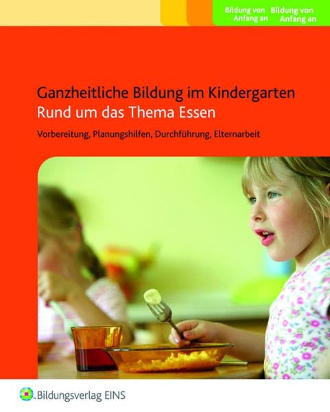 Rund um das Thema Essen: Vorbereitung, Planungshilfen, Durchführung, Elternarbeit Praxisordner Learning & Reference