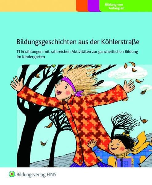 Bildungsgeschichten aus der Köhlerstraße: 11 Erzählungen mit zahlreichen Aktivitäten zur ganzheitlichen Bildung im Kindergarten Praxisordner Study Guides