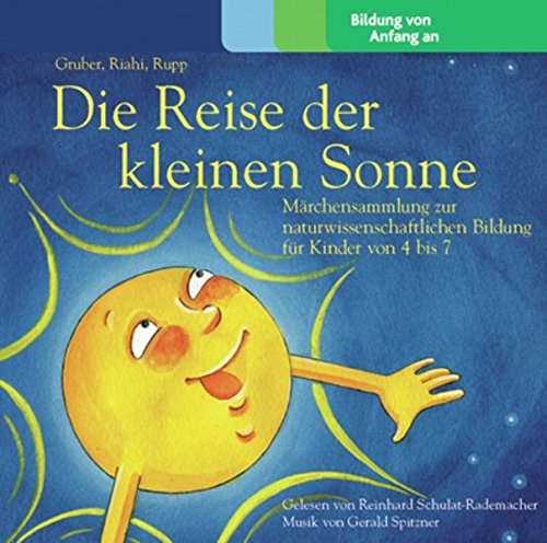 Die Kleine Sonne / Die Reise der kleinen Sonne: Märchensammlung zur naturwissenschaftlichen Bildung / Märchensammlung zur naturwissenschaftlichen ... zur naturwissenschaftlichen Bildung) Non-fiction