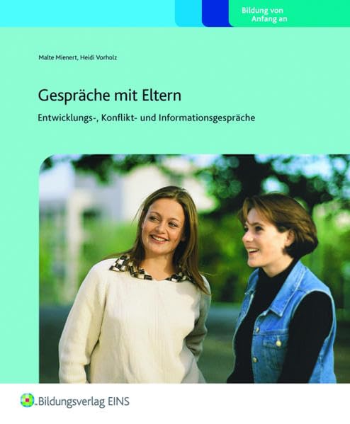 Gespräche mit Eltern: Entwicklungs-, Konflikt- und Informationsgespräche: Praxisordner Learning & Reference