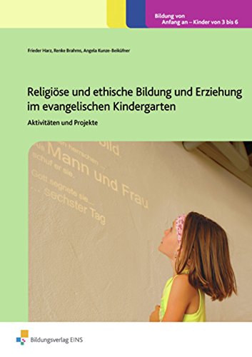 Religiöse und ethische Bildung und Erziehung im evangelischen Kindergarten: Aktivitäten und Projekte Praxisordner Learning & Reference