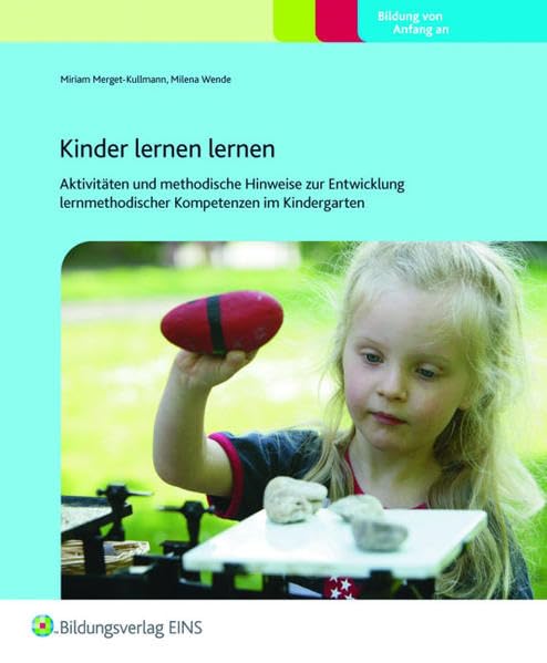 Kinder lernen lernen: Aktivitäten und methodische Hinweise zur Entwicklung lernmethodischer Kompetenzen im Kindergarten Praxisordner Learning & Reference