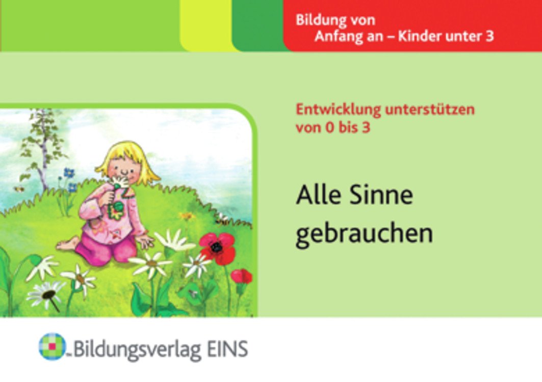 Entwicklung unterstützen von 0 bis 3: Alle Sinne gebrauchen Aktivitätenheft Learning & Reference