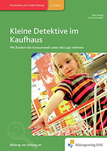 Kleine Detektive im Kaufhaus: Mit Kindern die Konsumwelt unter die Lupe nehmen Handbuch Study Guides