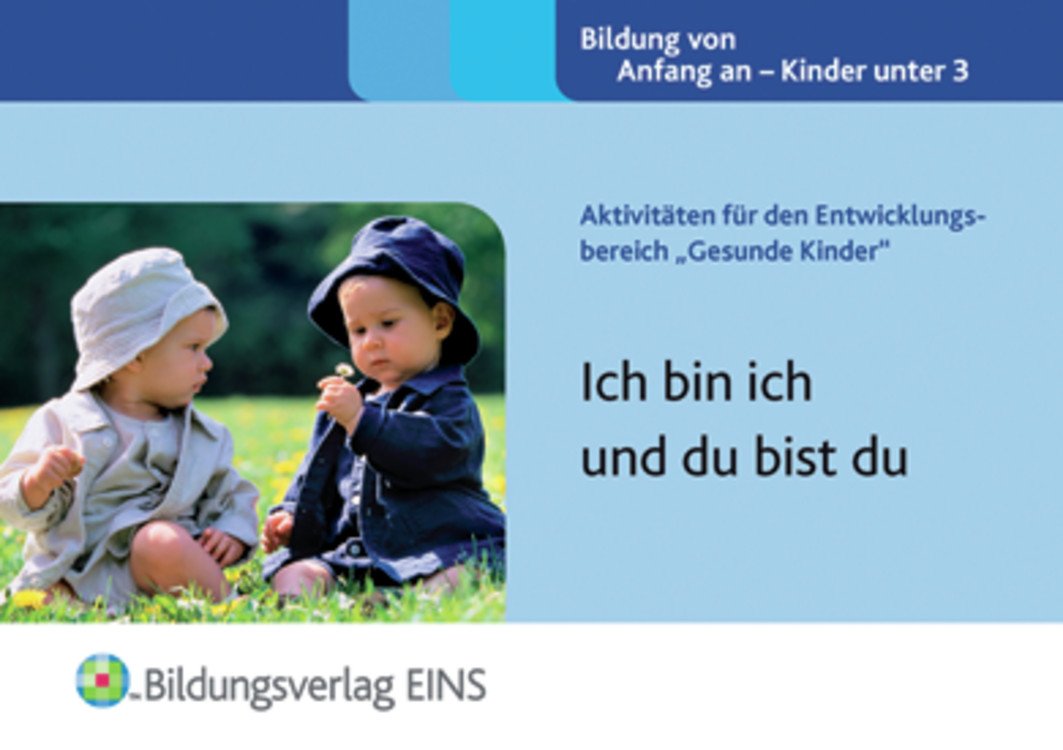 Aktivitäten für den Entwicklungsbereich "Gesunde Kinder": Ich bin ich und du bist du Aktivitätenheft Learning & Reference