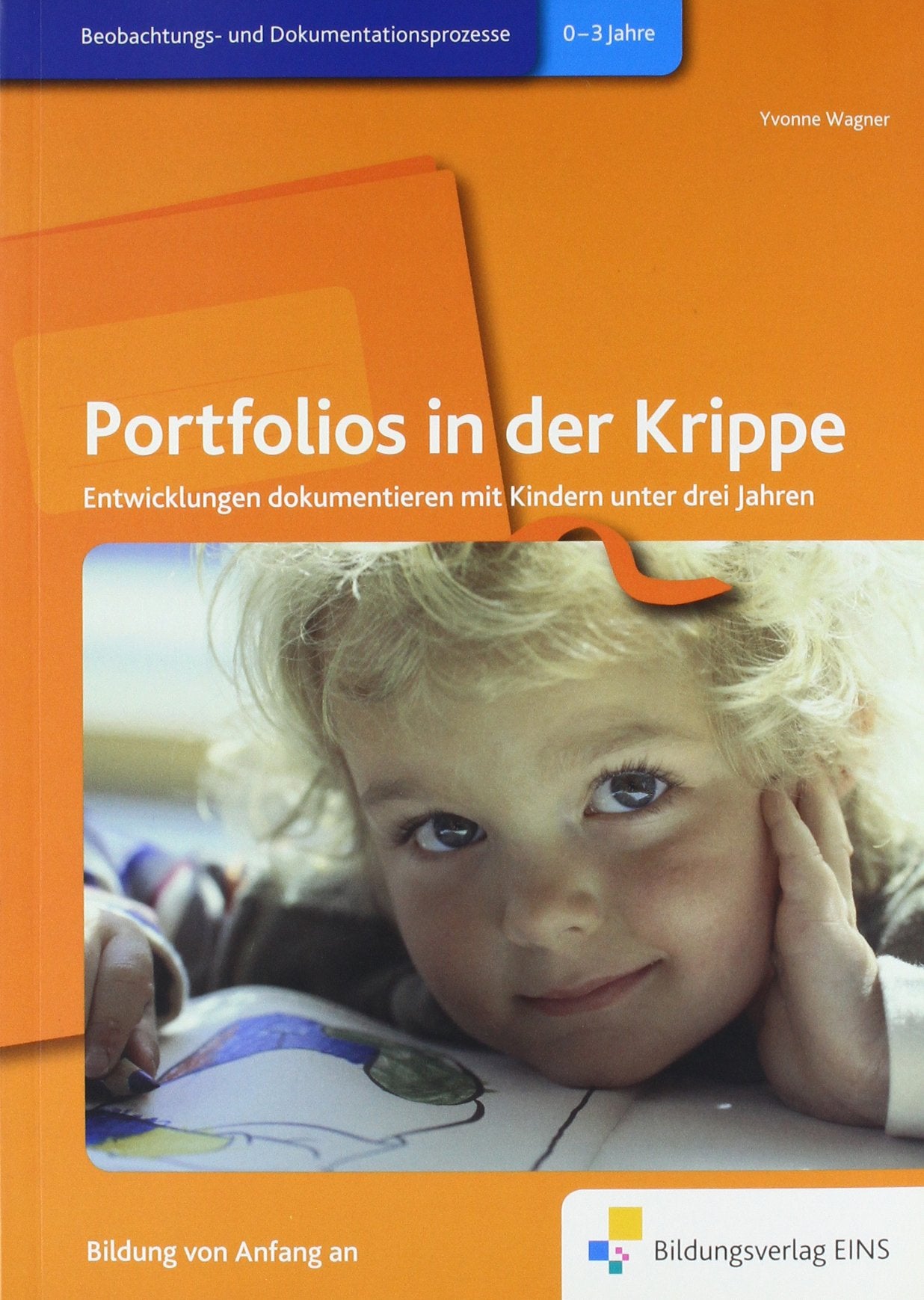 Portfolios in der Krippe: Entwicklungen dokumentieren mit Kindern unter drei Jahren Handbuch Study Guides