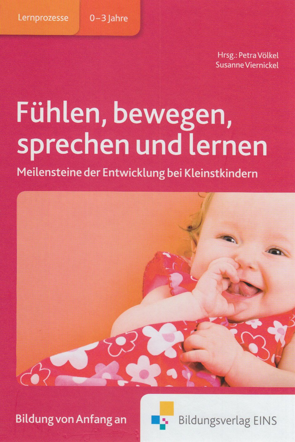 Fühlen, bewegen, sprechen und lernen: Meilensteine der Entwicklung bei Kleinstkindern Fachbuch Learning & Reference