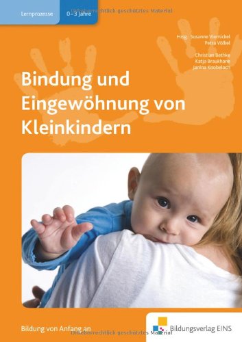 Bindung und Eingewöhnung von Kleinkindern: Handbuch Learning & Reference