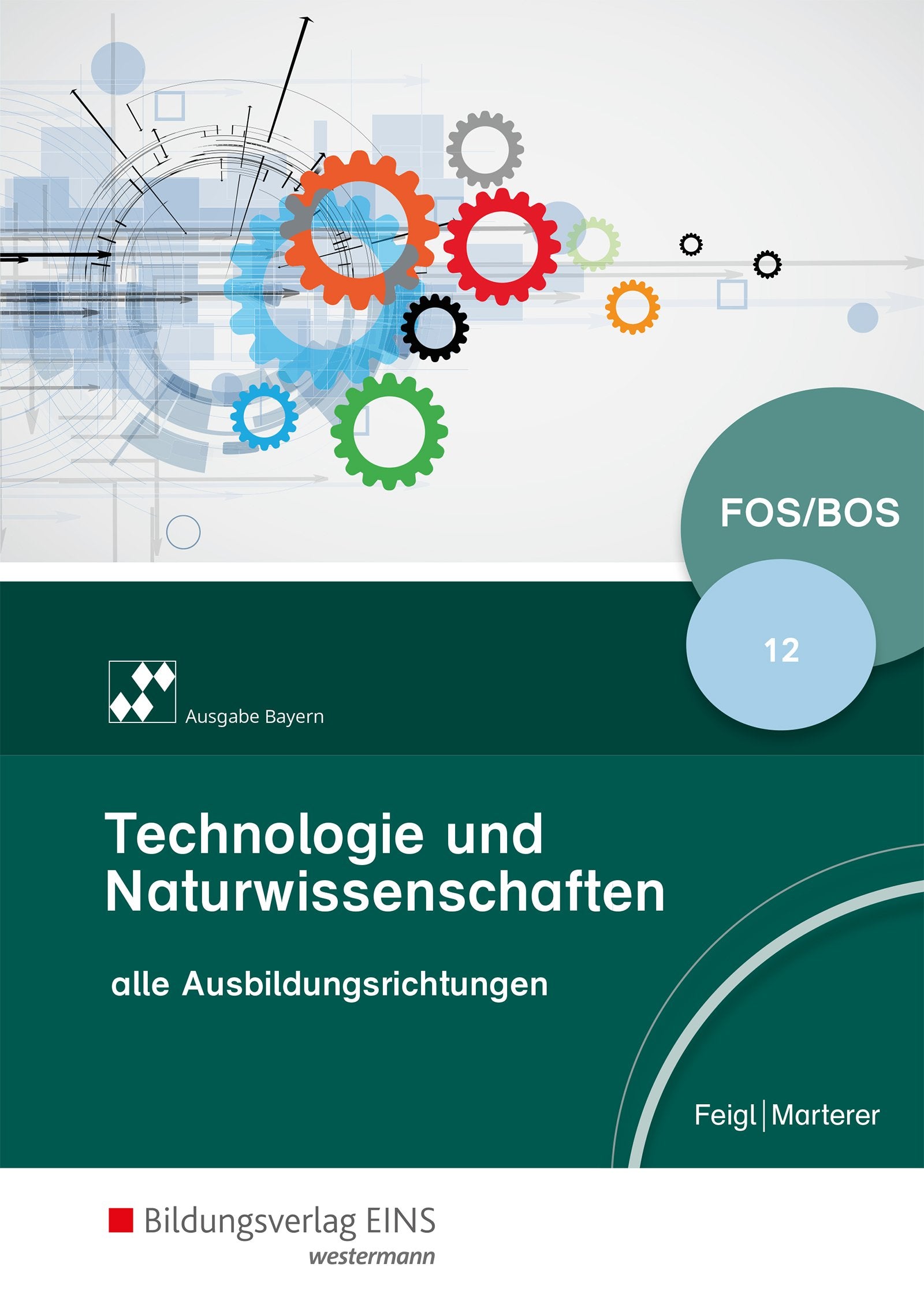 Technologie/Naturwissenschaften für Fachoberschulen und Berufsoberschulen. Klasse 12: Schülerband. Bayern Study Guides
