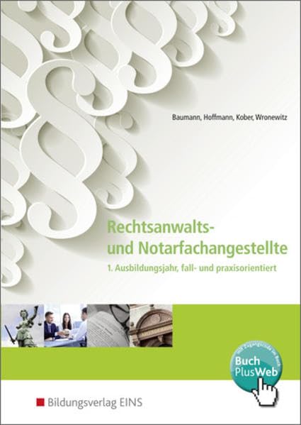 Rechtsanwalts- und Notarfachangestellte: fall- und praxisorientiert / 1. Ausbildungsjahr, fall- und praxisorientiert: Schülerband Business, Finance & Career