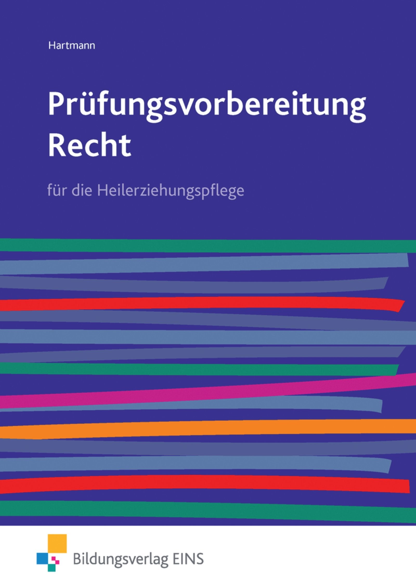 Prüfungsvorbereitung / Prüfungsvorbereitung Recht: Recht für die Heilerziehungspflege / für die Heilerziehungspflege: Schülerband (Prüfungsvorbereitung: Recht für die Heilerziehungspflege) Study Guides