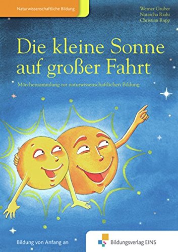 Die Kleine Sonne / Die kleine Sonne auf großer Fahrt: Märchensammlung zur naturwissenschaftlichen Bildung / Märchensammlung zur ... zur naturwissenschaftlichen Bildung) Non-fiction