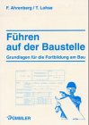 Führen auf der Baustelle: Grundlagen der Fortbildung am Bau Business, Finance & Career