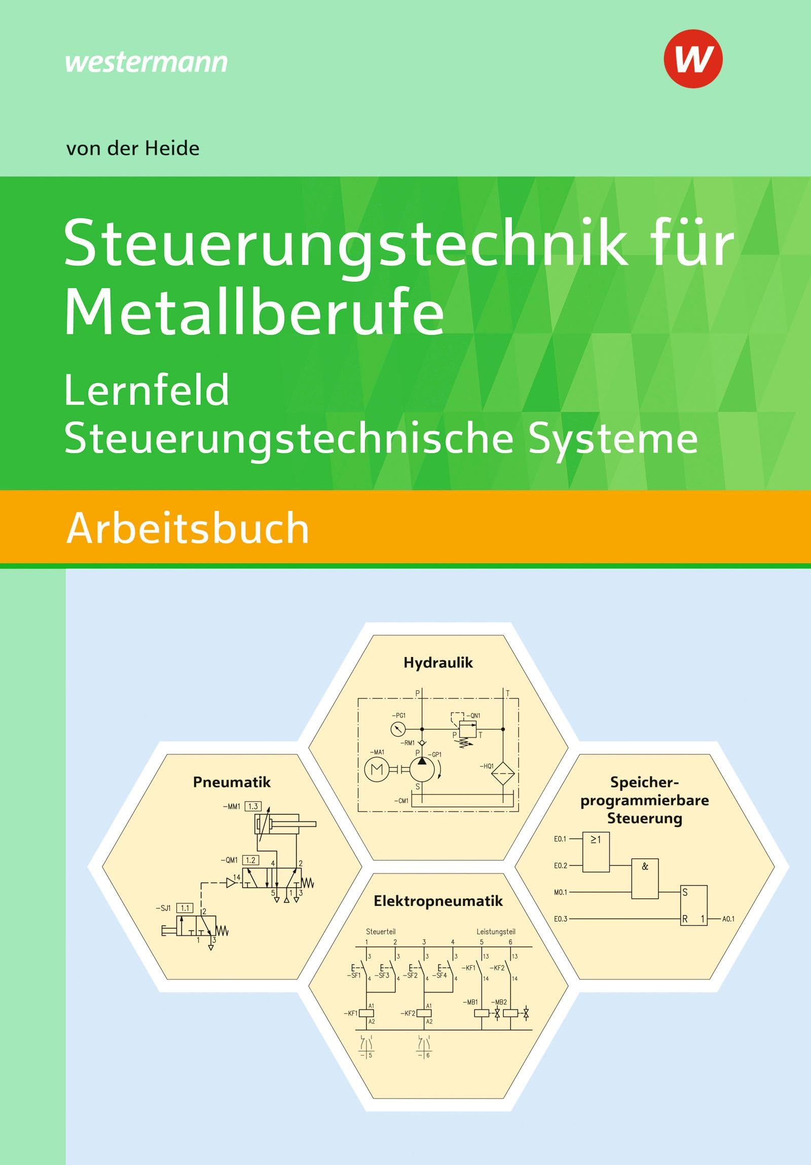 Steuerungstechnik für Metallberufe: Lernfeld Steuerungstechnische Systeme Schulbuch Business, Finance & Career