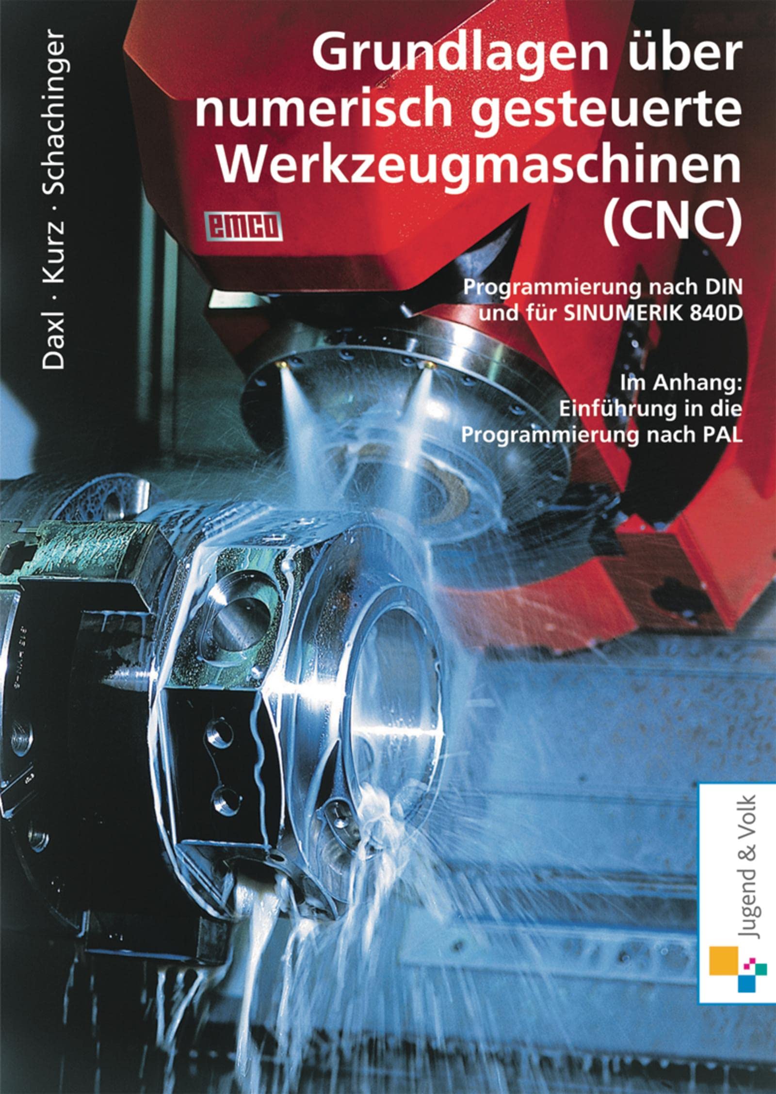Grundlagen über numerisch gesteuerte Werkzeugmaschinen (CNC): Programmierung nach DIN und SINUMERIK 840D Schülerband (Grundlagen über numerisch ... Programmierung nach ISO und SINUMERIK 840D) Study Guides