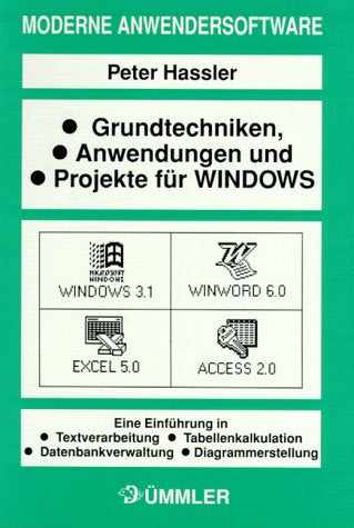 Grundtechniken, Anwendungen und Projekte für Windows. Windows 3.1. Winword 6.0. Excel 5.0. Access 2.0 Education & Training