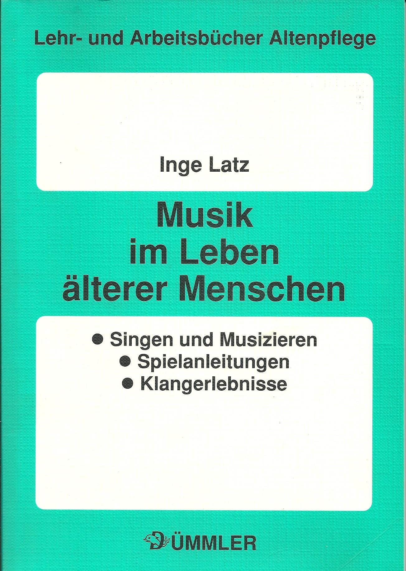 Musik im Leben älterer Menschen. Singen und Musizieren, Spielanleitungen, Klangerlebnisse Books