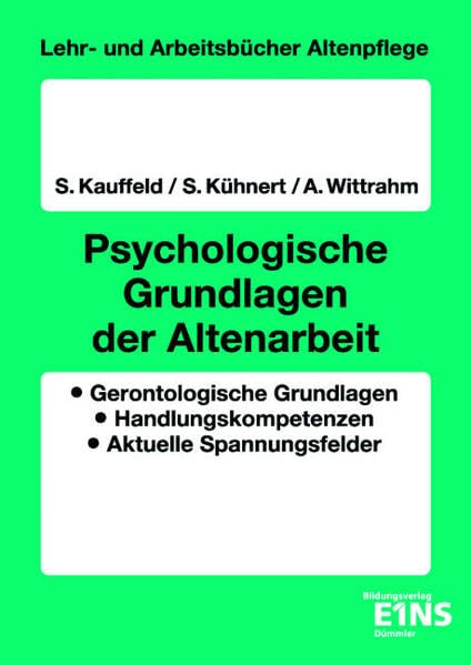 Psychologische Grundlagen der Altenarbeit: Gerontologische Grundlagen - Handlungskompetenzen - Aktuelle Spannungsfelder (Lehr- und Arbeitsbücher Altenpflege) Medicine