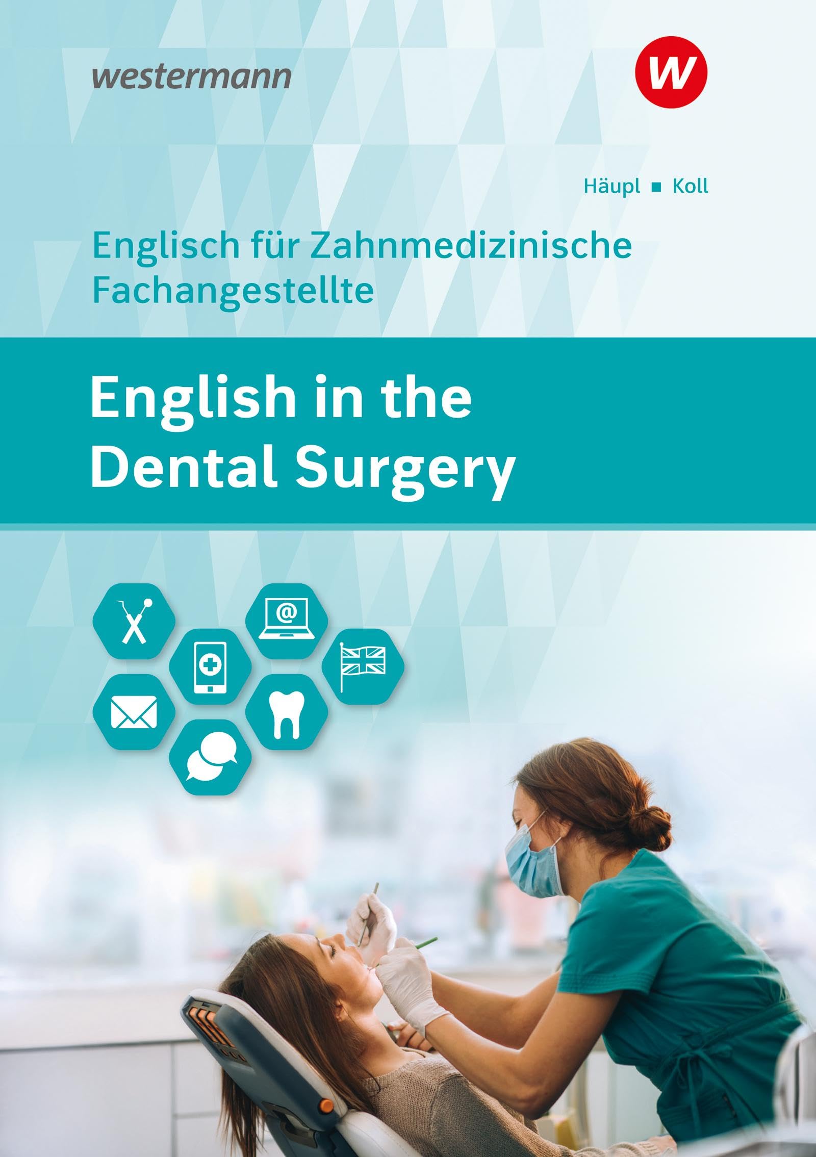 English in the Dental Surgery. Schulbuch: Englisch für zahnmedizinisches Fachpersonal in Ausbildung und Beruf Business, Finance & Career