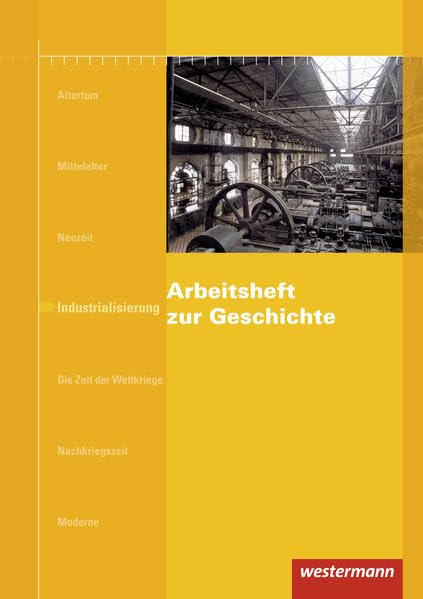 Arbeitshefte zur Geschichte. Industrialisierung General education