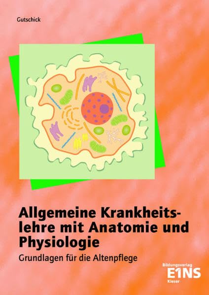 Allgemeine Krankheitslehre mit Anatomie und Physiologie: Grundlagen für die Altenpflege Lehr-/Fachbuch Medicine