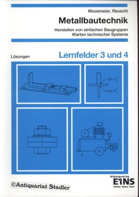 Metallbautechnik Lernsituationen, Technologie, Technische Mathematik: Lernfelder 3 und 4 Lösungen (Lernsituationen, Technologie, Technische Mathematik ... / Metallbautechnik - Lernsituationen) Study Guides