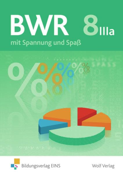 BWR mit Spannung und Spaß: BWR 8 IIIa: Mit Spannung und Spaß: Wahlpflichtbereich IIIa der bayerischen Realschule / Schülerbuch 8 IIIa (BWR mit ... IIIa der bayerischen Realschule) Business, Finance & Career
