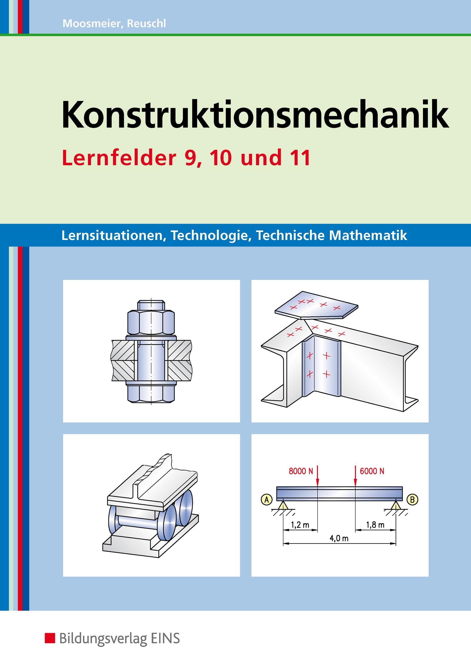 Konstruktionsmechanik: Technologie, Technische Mathematik: Lernfelder 9, 10 und 11 Lernsituationen (Metallbautechnik: Lernsituationen, Technologie, Technische Mathematik) Study Guides