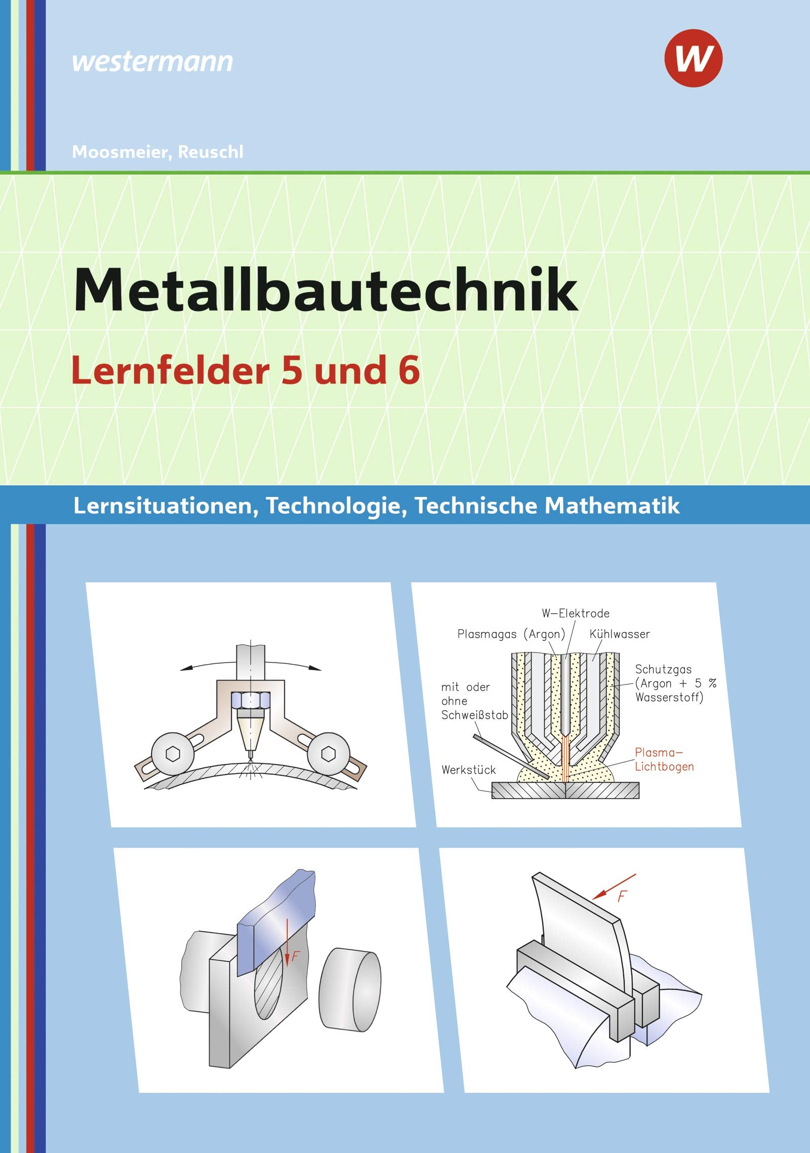 Metallbautechnik: Technologie, Technische Mathematik.Lernfelder 5 und 6: Lernsituationen book