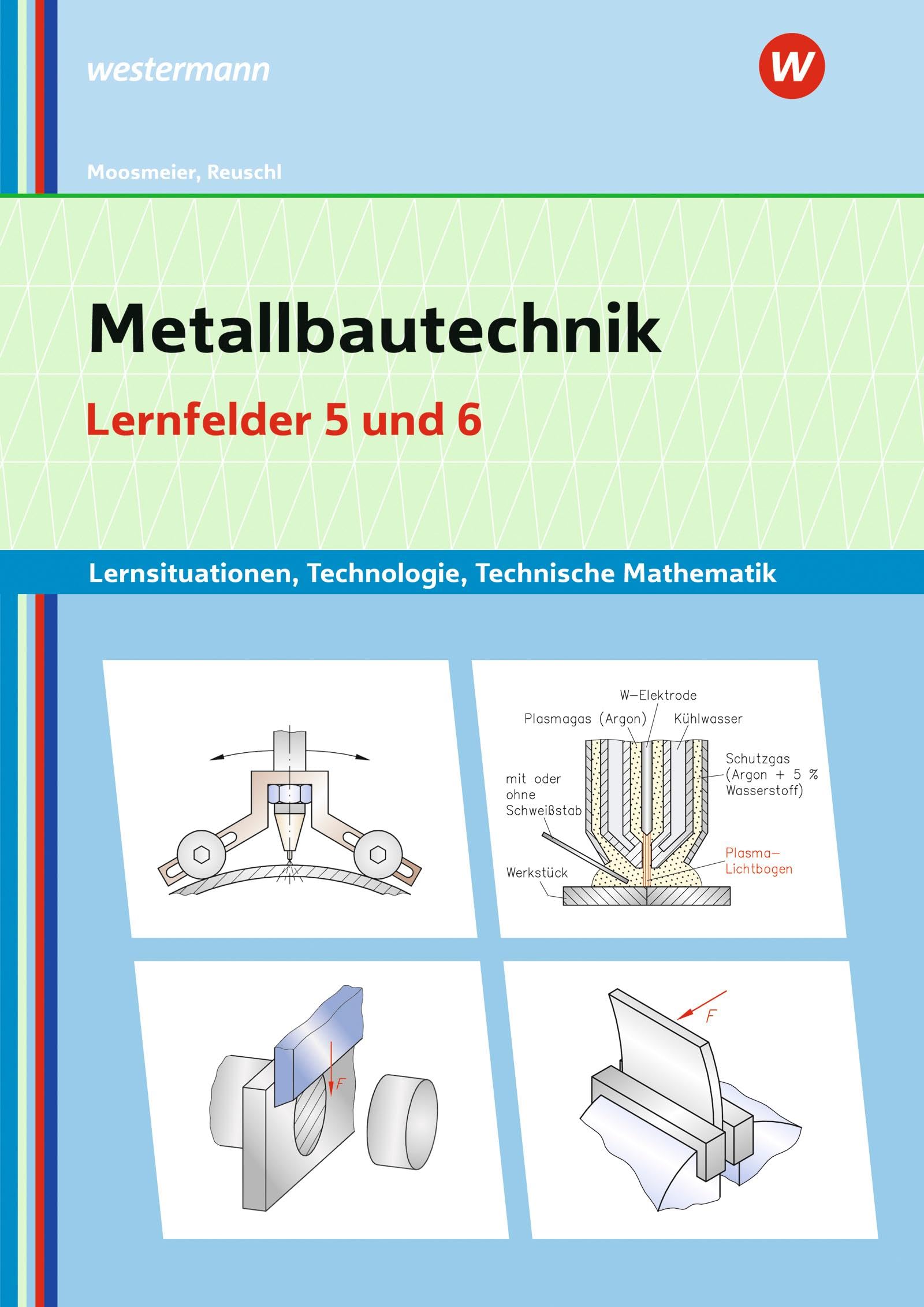 Metallbautechnik: Technologie, Technische Mathematik: Lernfelder 5 und 6 Lernsituationen (Metallbautechnik: Lernsituationen, Technologie, Technische Mathematik) Business, Finance & Career