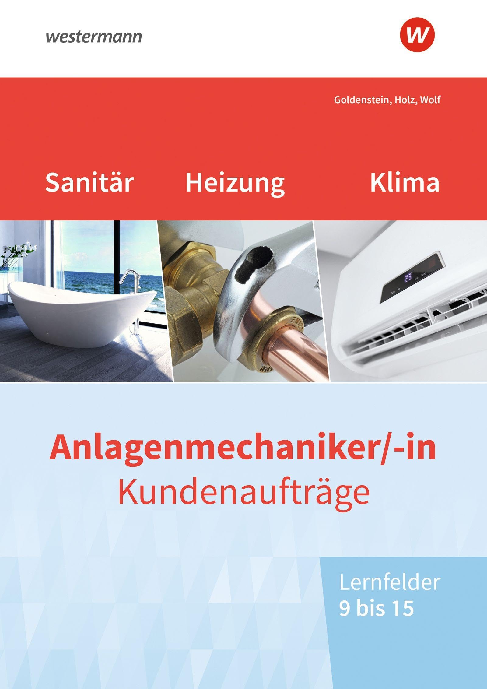 Anlagenmechaniker/-in Sanitär-, Heizungs- und Klimatechnik. Kundenaufträge Lernfelder 9-15 Arbeitsheft Study Guides
