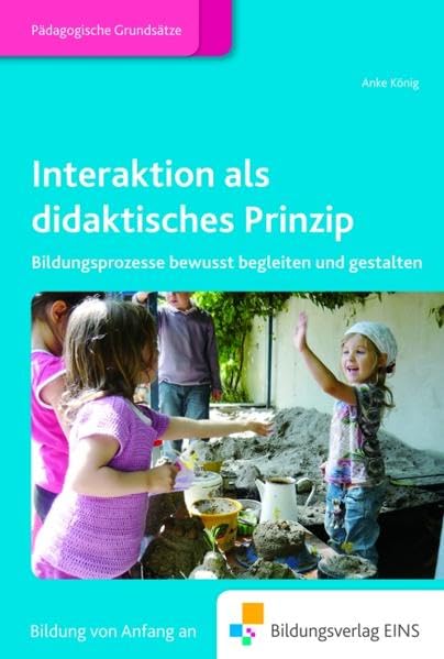 Interaktion als didaktisches Prinzip: Bildungsprozesse bewusst begleiten und gestalten Fachbuch Study Guides