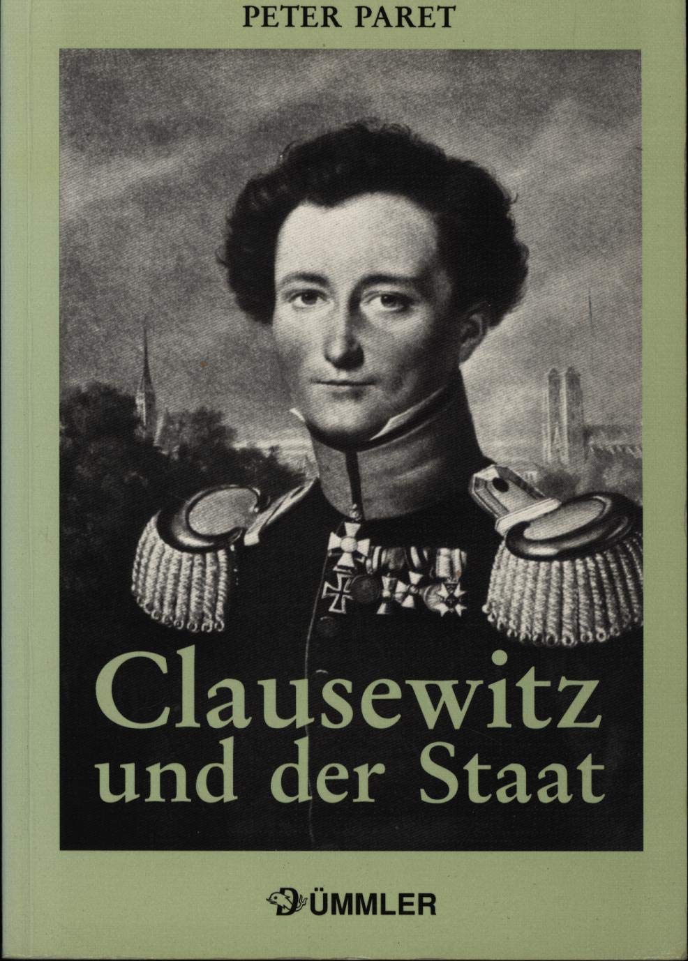 Clausewitz und der Staat: Der Mensch, seine Theorien und seine Zeit Books