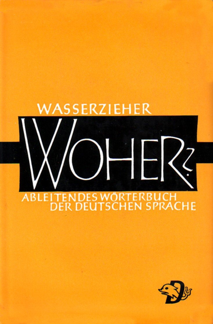Woher?: Ableitendes Wörterbuch der deutschen Sprache Learning & Reference