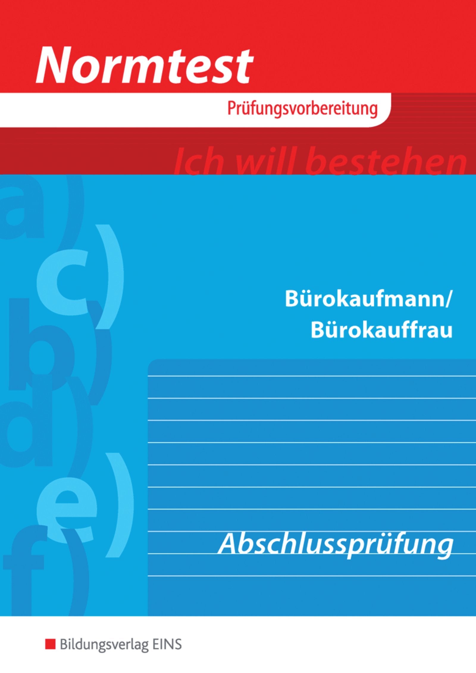 Normtest / Normtest Bürokaufmann/Bürokauffrau: Bürokaufmann/Bürokauffrau / Abschlussprüfung Business, Finance & Career
