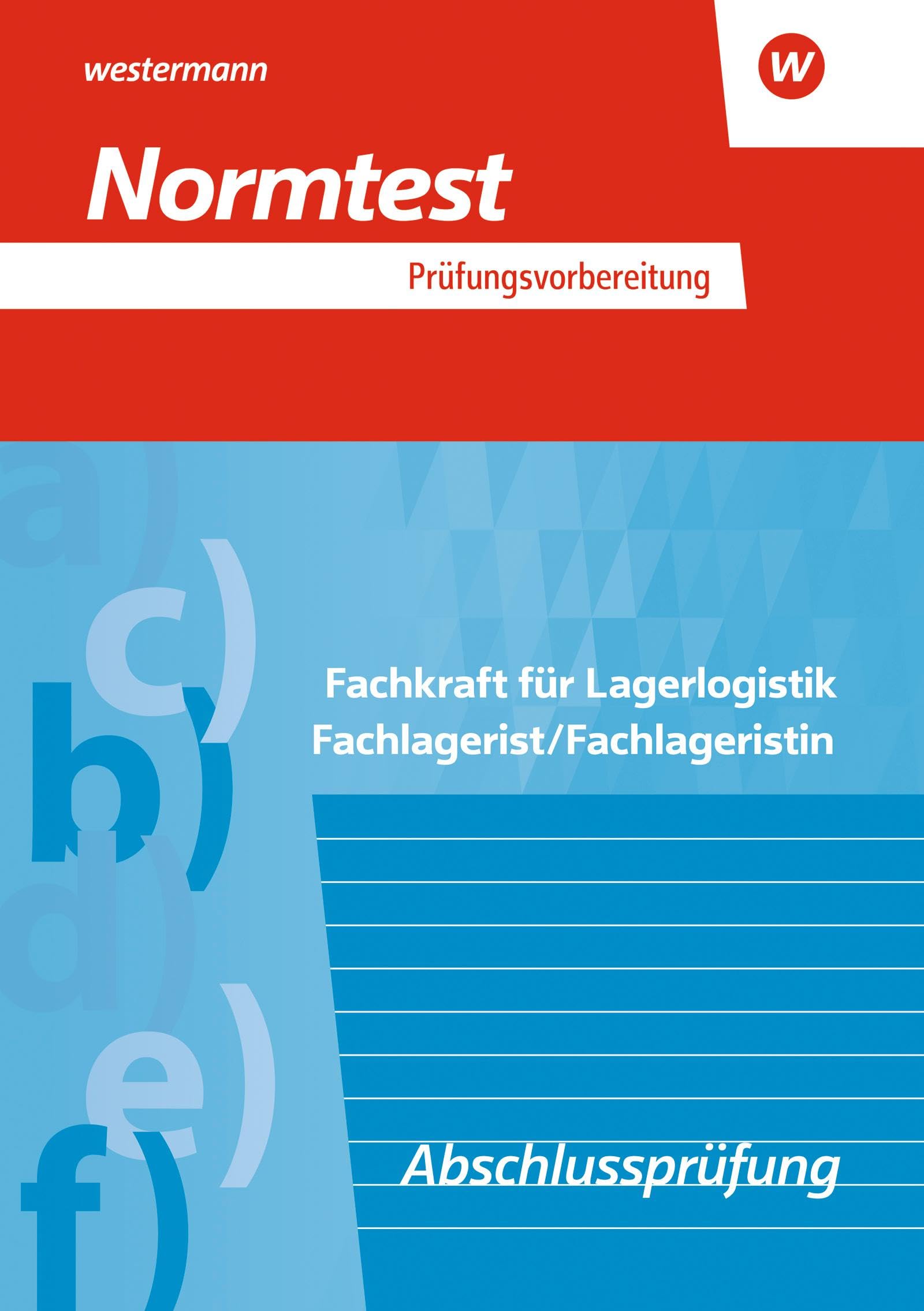 Prüfungsvorbereitung Normtest. Fachkraft für Lagerlogistik, Fachlagerist/Fachlageristin: Abschlussprüfung Business, Finance & Career