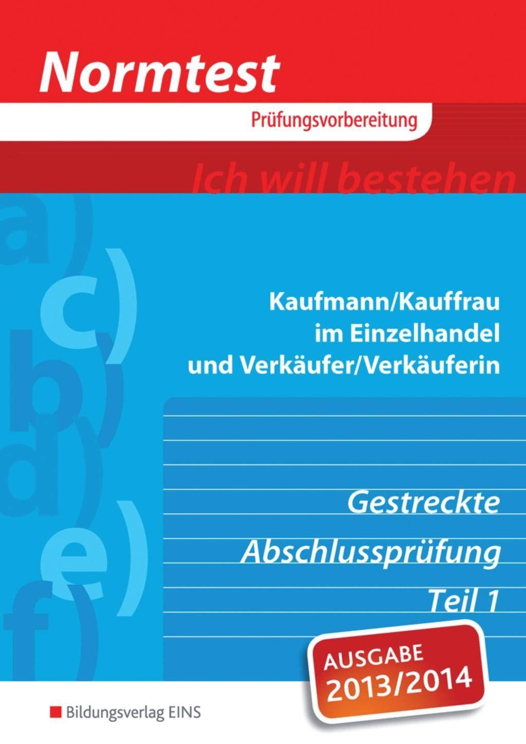 Normtest Kaufmann/Kauffrau im Einzelhandel und Verkäufer/-in: gestreckte Abschlussprüfung Teil 1 Arbeitsheft Study Guides