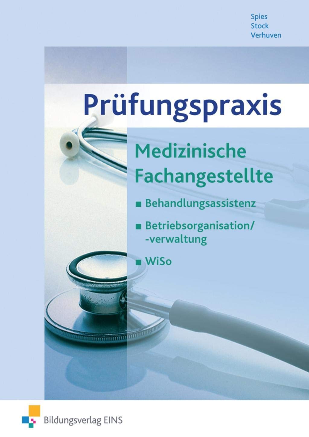 Prüfungspraxis Medizinische Fachangestellte: Behandlungsassistenz, Betriebsorganisation/-verwaltung, WiSo Arbeitsbuch Study Guides