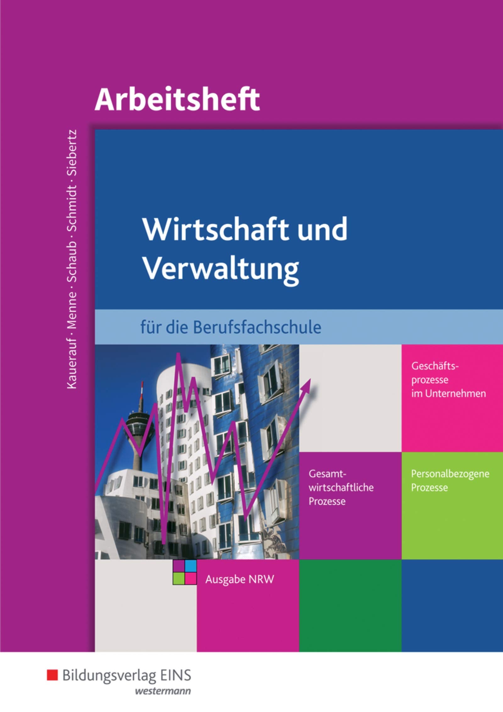 Wirtschaft und Verwaltung für die Berufsfachschule NRW / Geschäftsprozesse im Unternehmen - Personalbezogene Prozesse - Gesamtwirtschaftliche ... - Gesamtwirtschaftliche...: Arbeitsheft Business, Finance & Career