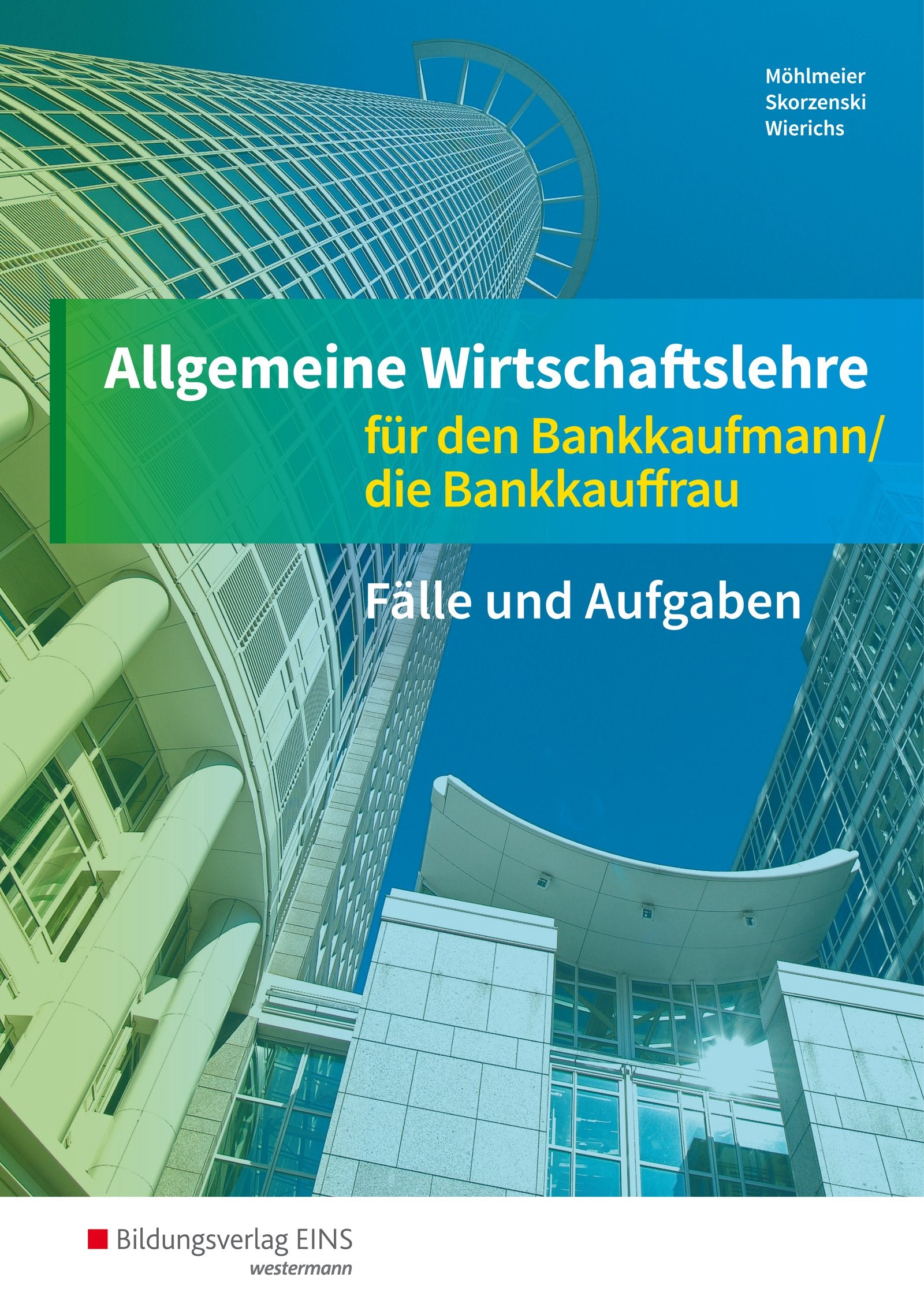 Allgemeine Wirtschaftslehre. Bankkaufmann/Bankkauffrau. Arbeitsheft Study Guides