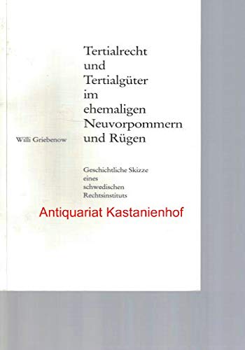 Tertialrecht und Tertialgüter im ehemaligen Neupommern und Rügen. Geschichtliche Skizze eines schwedischen Rechtsinstituts Books