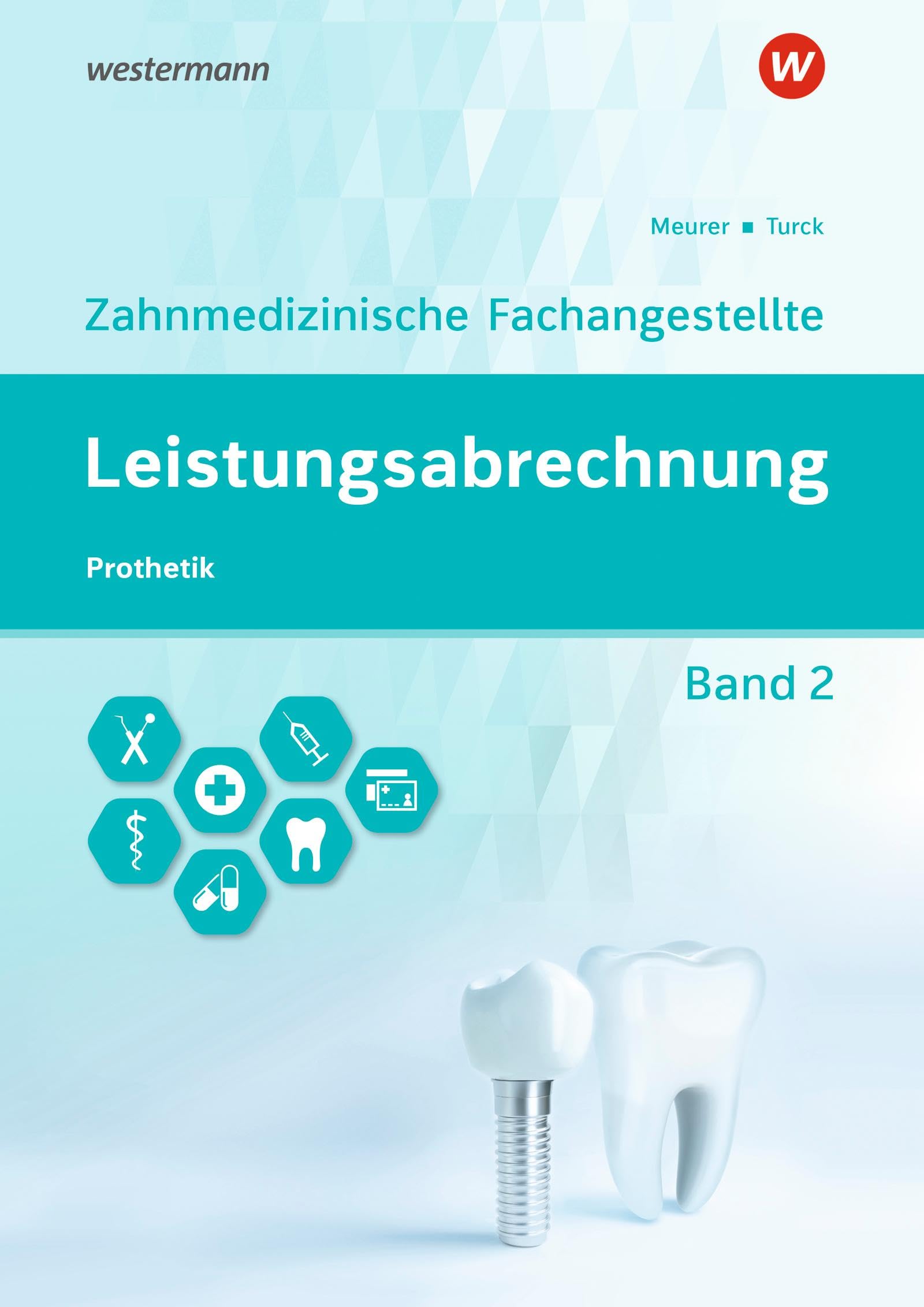 Leistungsabrechnung für die Zahnmedizinische Fachangestellte: Band 2: Prothetik Schulbuch Business, Finance & Career