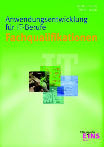 Fachqualifikationen Anwendungsentwicklung für IT-Berufe: Lehr- /Fachbuch Business, Finance & Career