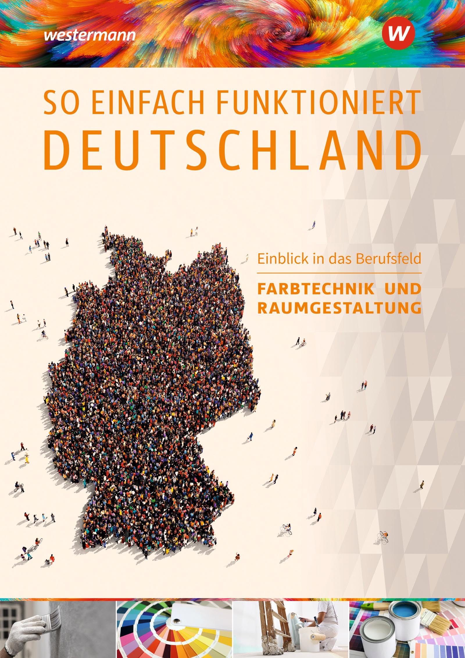 So einfach funktioniert Deutschland. Schulbuch. Einblick in das Berufsfeld Farbtechnik und Raumgestaltung book