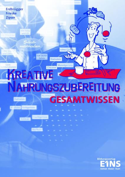 Kreative Nahrungszubereitung: Gesamtwissen Lehr-/Fachbuch Business, Finance & Career